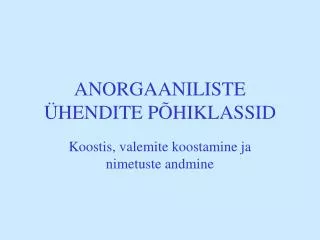 ANORGAANILISTE ÜHENDITE PÕHIKLASSID