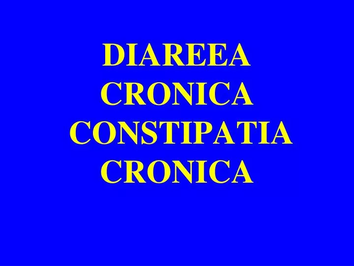 diareea cronica constipatia cronica