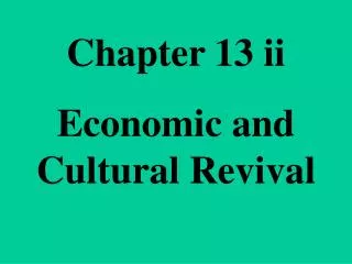 Chapter 13 ii Economic and Cultural Revival
