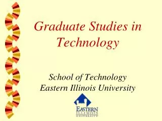 Graduate Studies in Technology School of Technology Eastern Illinois University