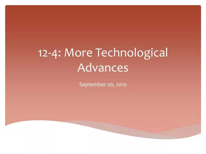12 4 more technological advances