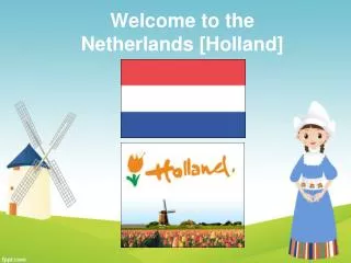 Welcome to the Netherlands [ Holland ]