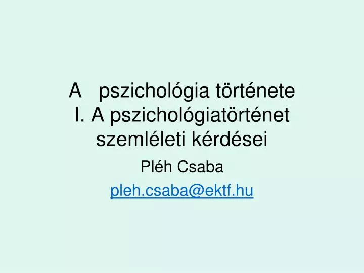 a pszichol gia t rt nete i a pszichol giat rt net szeml leti k rd sei