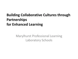 Building Collaborative Cultures through Partnerships for Enhanced Learning