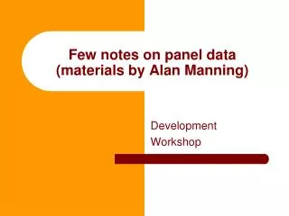 Few notes on panel data (materials by Alan Manning)