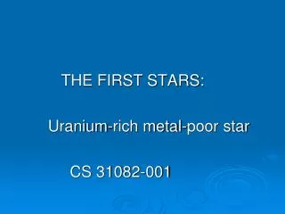 THE FIRST STARS: Uranium-rich metal-poor star CS 31082-001