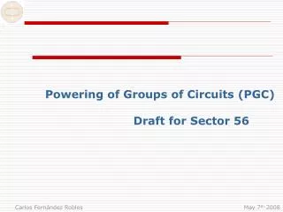 Powering of Groups of Circuits (PGC) Draft for Sector 56