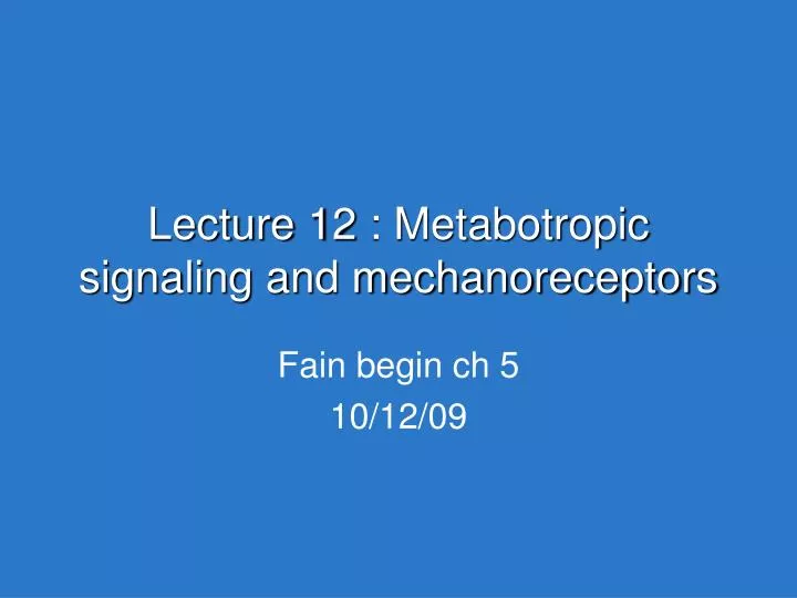lecture 12 metabotropic signaling and mechanoreceptors