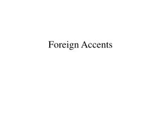 Foreign Accents