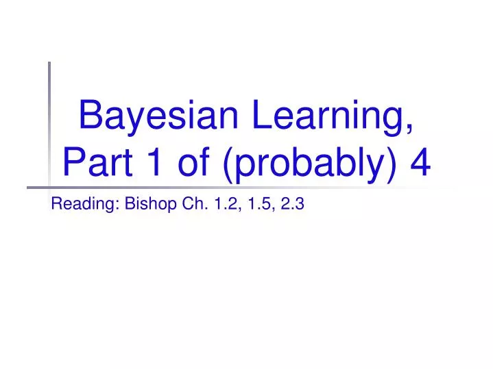 bayesian learning part 1 of probably 4