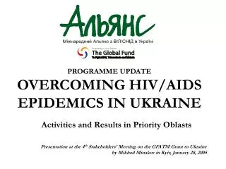 PROGRAMME UPDATE OVERCOMING HIV/AIDS EPIDEMICS IN UKRAINE