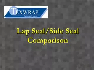 Lap Seal/Side Seal Comparison
