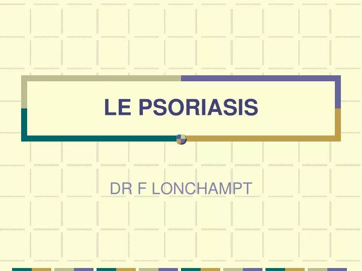 le psoriasis