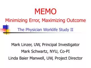 MEMO Minimizing Error, Maximizing Outcome The Physician Worklife Study II