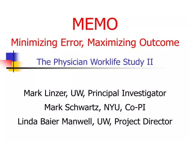 memo minimizing error maximizing outcome the physician worklife study ii
