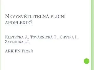 nevysv tliteln plicn apoplexie klete ka j tov rnick t chytra i zatloukal j ark fn plze