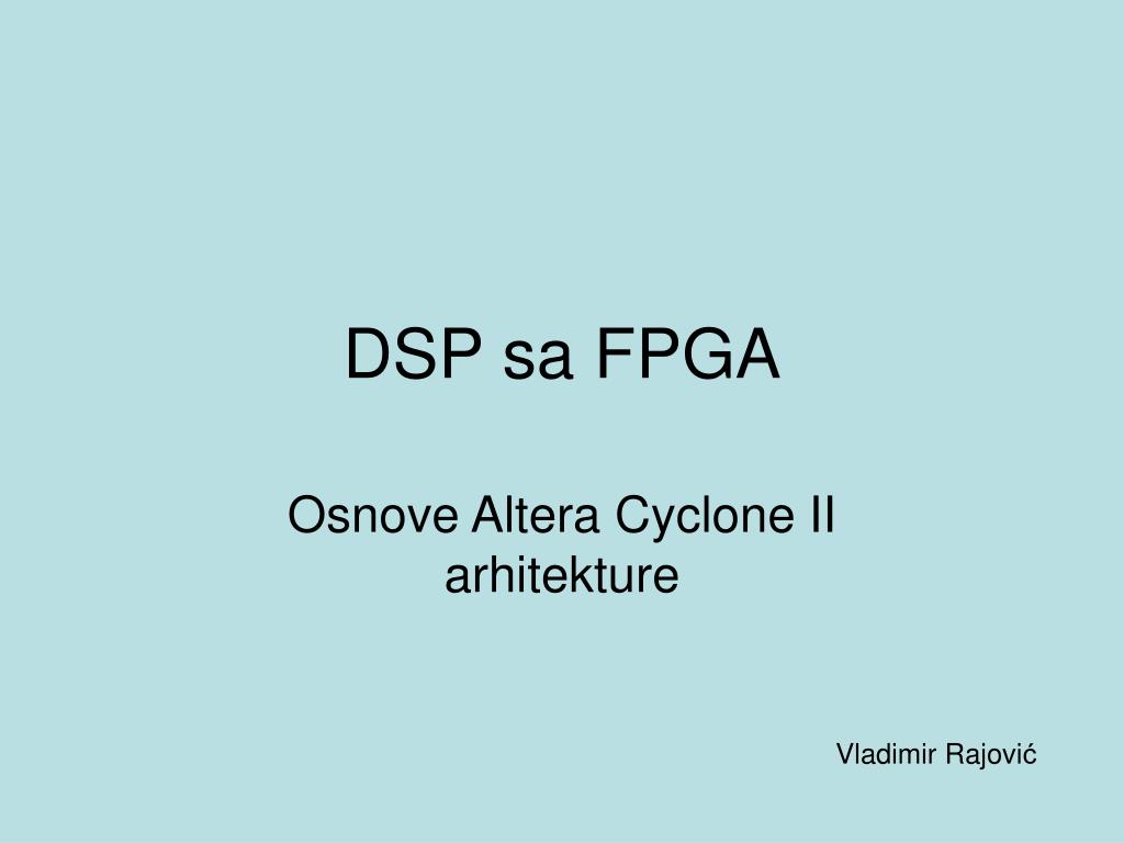 PPT - DSP sa FPGA PowerPoint Presentation, free download - ID:4600275