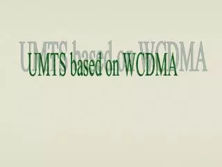 UMTS based on WCDMA