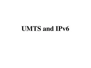 UMTS and IPv6