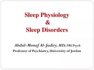 Sleep Physiology &amp; Sleep Disorders