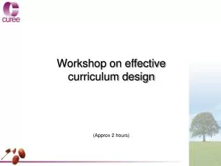 Workshop on effective curriculum design (Approx 2 hours)
