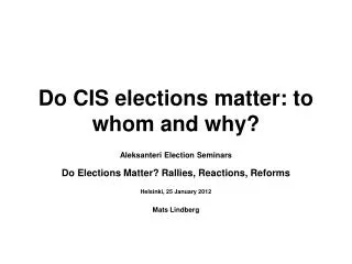 Do CIS elections matter: to whom and why?
