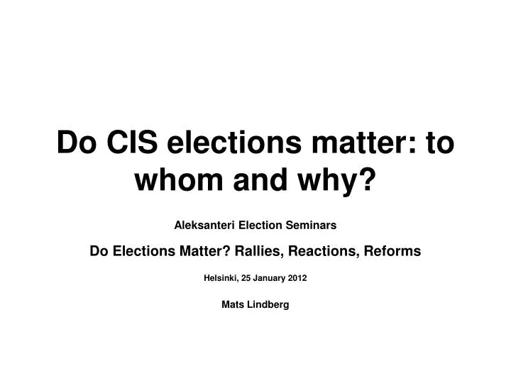 do cis elections matter to whom and why