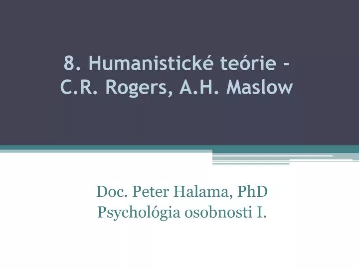 8 humanistick te rie c r rogers a h maslow
