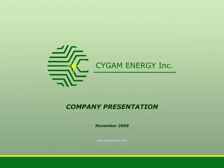 company presentation november 2009 www cygamenergy com