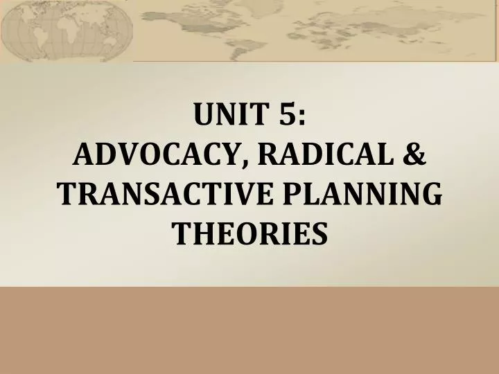 unit 5 advocacy radical transactive planning theories