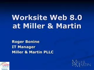 Worksite Web 8.0 at Miller &amp; Martin