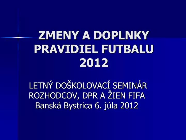 zmeny a doplnky pravidiel futbalu 2012