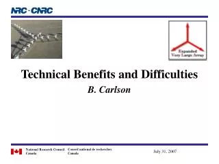 Technical Benefits and Difficulties B. Carlson