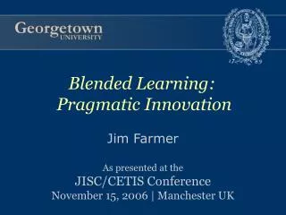 Jim Farmer As presented at the JISC/CETIS Conference November 15, 2006 | Manchester UK