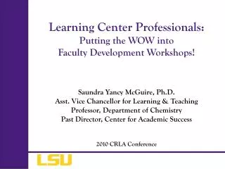 Learning Center Professionals: Putting the WOW into Faculty Development Workshops!
