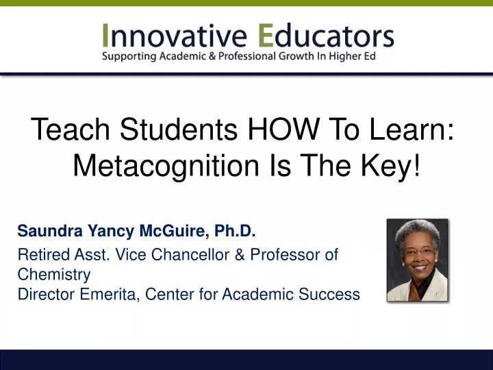 teach students how to learn metacognition is t he key
