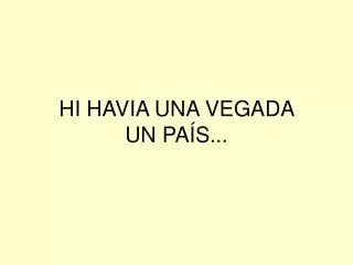 hi havia una vegada un pa s