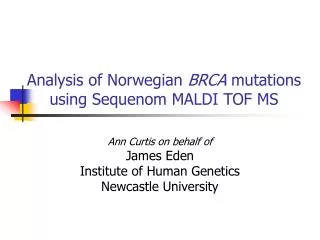 Analysis of Norwegian BRCA mutations using Sequenom MALDI TOF MS