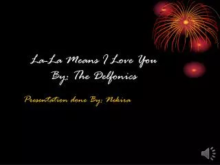 La-La Means I Love You By: The Delfonics