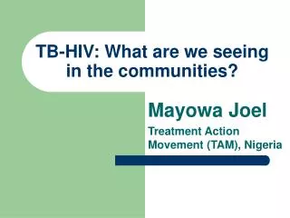 TB-HIV: What are we seeing in the communities?