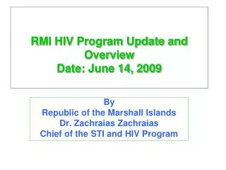 RMI HIV Program Update and Overview Date: June 14, 2009