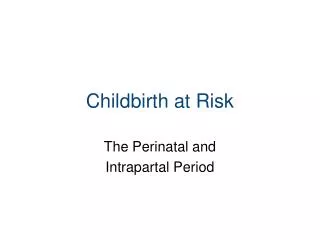 Childbirth at Risk
