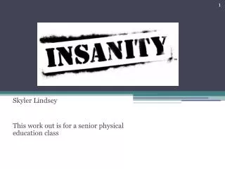 Skyler Lindsey This work out is for a senior physical education class