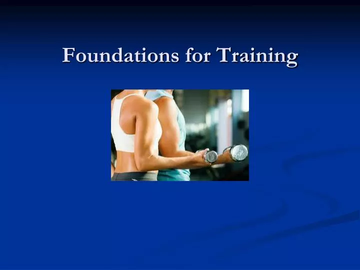 foundations for training