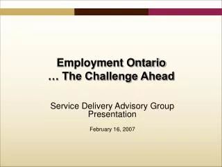 Service Delivery Advisory Group Presentation February 16, 2007