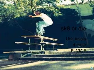 sk8 or die