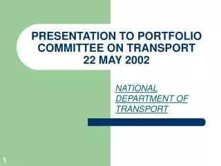 PRESENTATION TO PORTFOLIO COMMITTEE ON TRANSPORT 22 MAY 2002