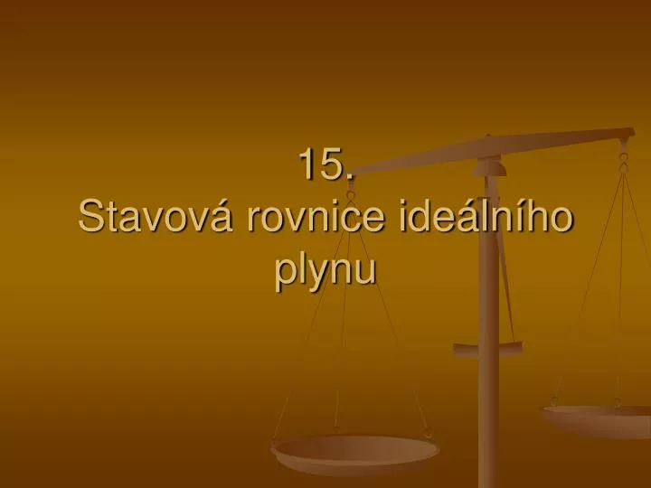 15 stavov rovnice ide ln ho plynu