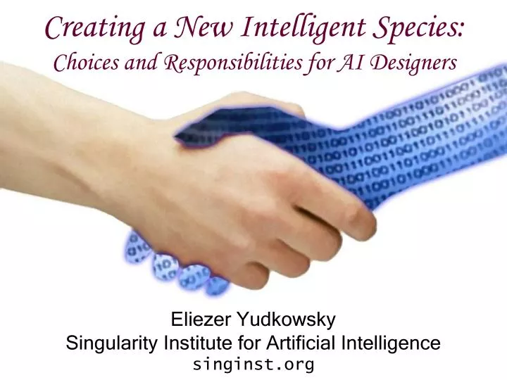 creating a new intelligent species choices and responsibilities for ai designers