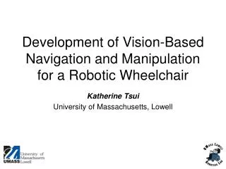 Development of Vision-Based Navigation and Manipulation for a Robotic Wheelchair